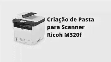 Criação de Pasta para Scanner Ricoh M320f